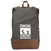 Fencing Other Sports Are Pointless Fencing Cool Gift Cotton Canvas Backpack