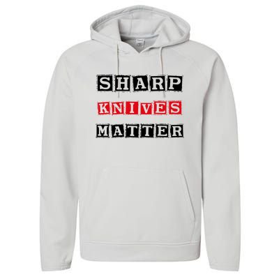 Funny Outfit Sharp Knives Matter Cool Gift Performance Fleece Hoodie