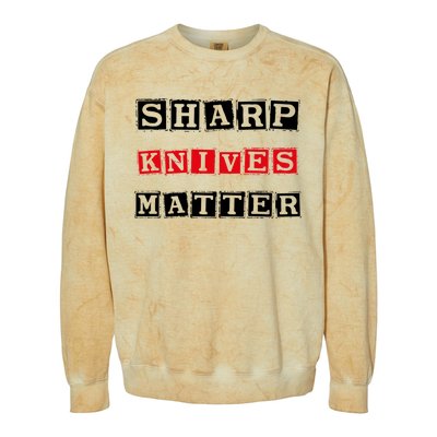 Funny Outfit Sharp Knives Matter Cool Gift Colorblast Crewneck Sweatshirt