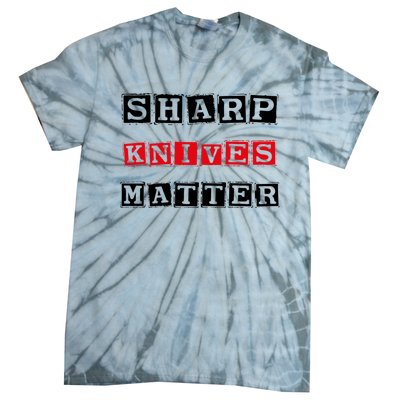 Funny Outfit Sharp Knives Matter Cool Gift Tie-Dye T-Shirt