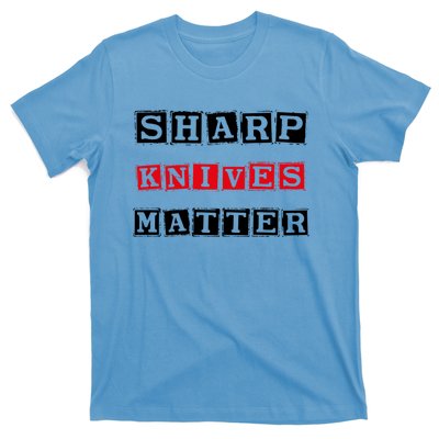 Funny Outfit Sharp Knives Matter Cool Gift T-Shirt