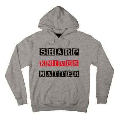 Funny Outfit Sharp Knives Matter Cool Gift Tall Hoodie