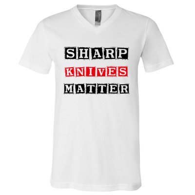 Funny Outfit Sharp Knives Matter Cool Gift V-Neck T-Shirt