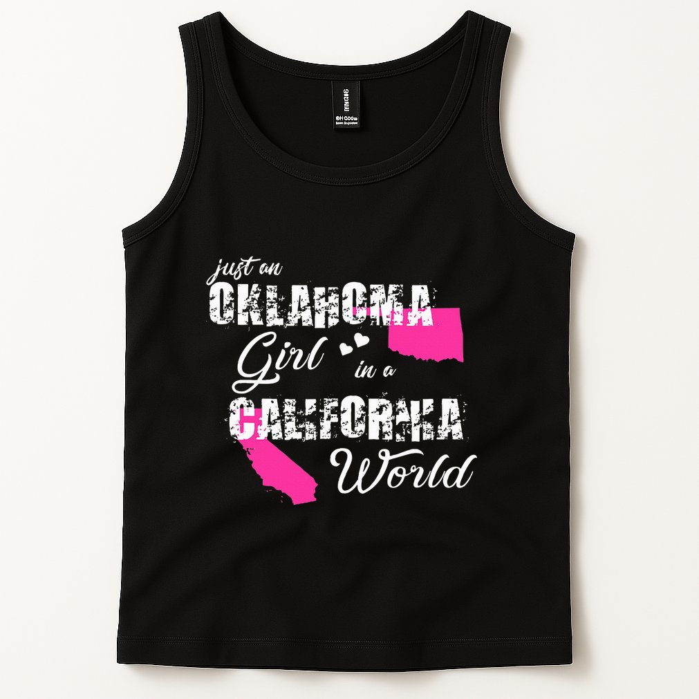 Funny Oklahoma S Just An Oklahoma Girl In A California Tank Top