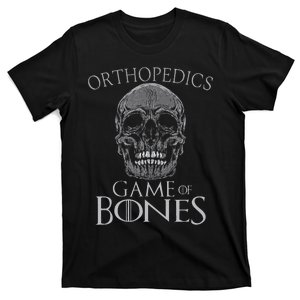 Funny Orthopedic Surgeon Game Of Bones Orthopedist Humor T-Shirt