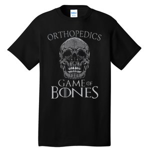 Funny Orthopedic Surgeon Game Of Bones Orthopedist Humor Tall T-Shirt