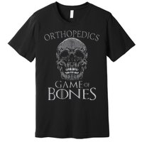 Funny Orthopedic Surgeon Game Of Bones Orthopedist Humor Premium T-Shirt