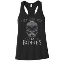 Funny Orthopedic Surgeon Game Of Bones Orthopedist Humor Women's Racerback Tank