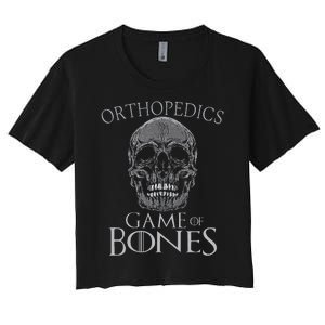 Funny Orthopedic Surgeon Game Of Bones Orthopedist Humor Women's Crop Top Tee