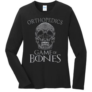 Funny Orthopedic Surgeon Game Of Bones Orthopedist Humor Ladies Long Sleeve Shirt