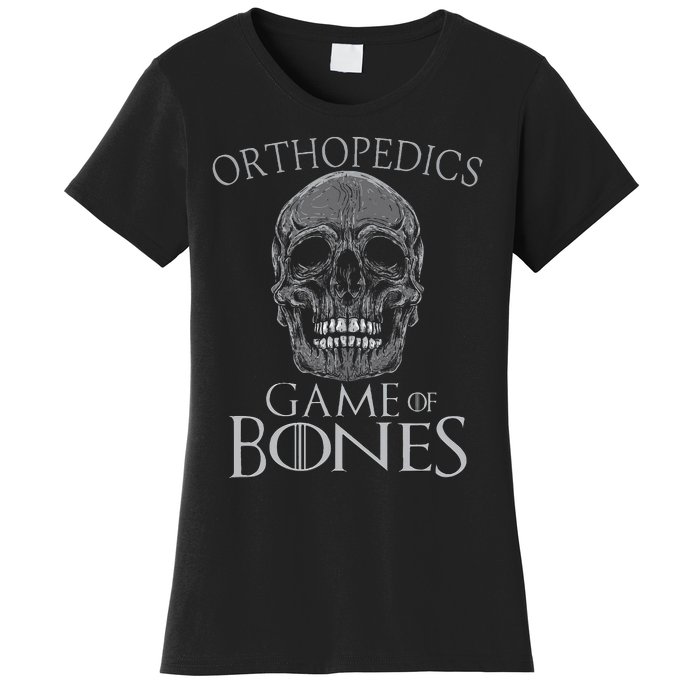 Funny Orthopedic Surgeon Game Of Bones Orthopedist Humor Women's T-Shirt