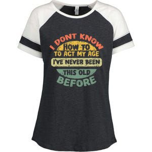 Funny Old Saying Design I Dont Know How To Act My Age Enza Ladies Jersey Colorblock Tee