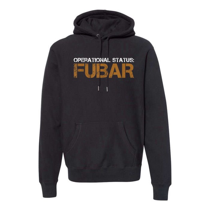 Funny Operational Status: Fubar Military Humor Premium Hoodie