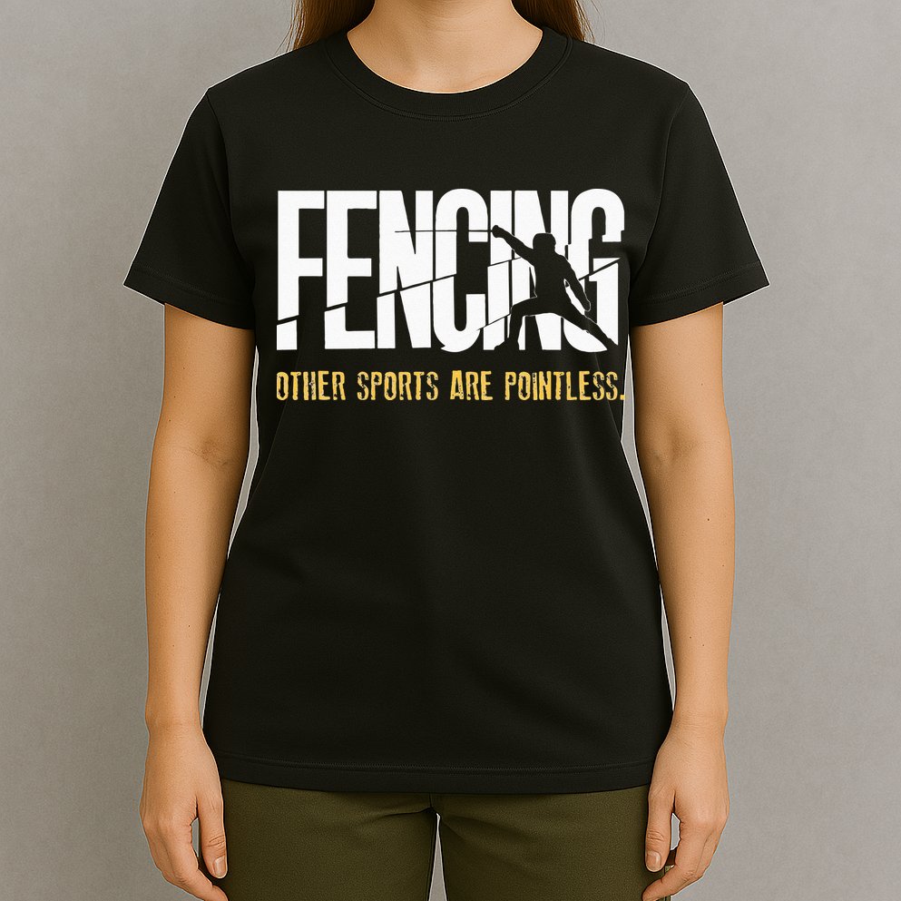 Fencing Other Sports Are Pointless Fencer Epee Fencing T-Shirt