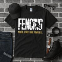 Fencing Other Sports Are Pointless Fencer Epee Fencing Tall T-Shirt