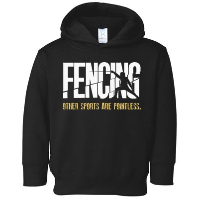 Fencing Other Sports Are Pointless Fencer Epee Fencing Toddler Hoodie