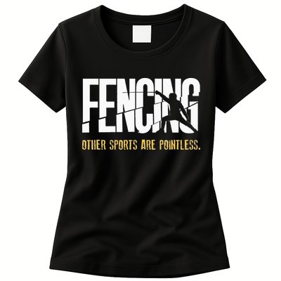 Fencing Other Sports Are Pointless Fencer Epee Fencing Womens T-Shirt