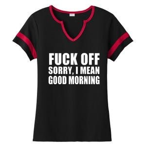 Fuck Off SorryI Mean Good Morning Ladies Halftime Notch Neck Tee