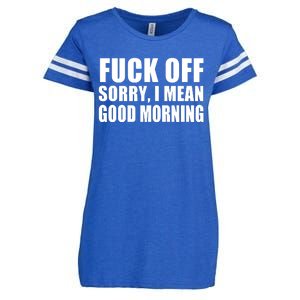 Fuck Off SorryI Mean Good Morning Enza Ladies Jersey Football T-Shirt