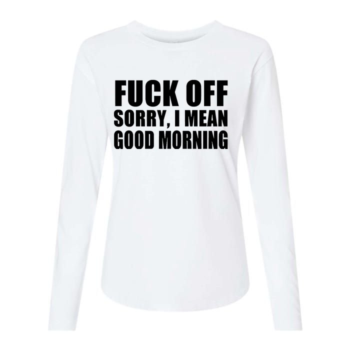 Fuck Off SorryI Mean Good Morning Womens Cotton Relaxed Long Sleeve T-Shirt