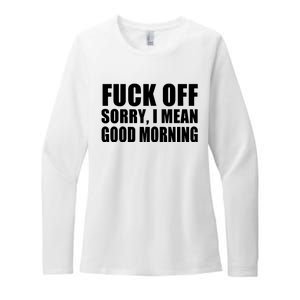 Fuck Off SorryI Mean Good Morning Womens CVC Long Sleeve Shirt