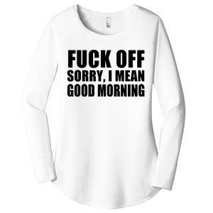 Fuck Off SorryI Mean Good Morning Women's Perfect Tri Tunic Long Sleeve Shirt