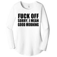 Fuck Off SorryI Mean Good Morning Women's Perfect Tri Tunic Long Sleeve Shirt