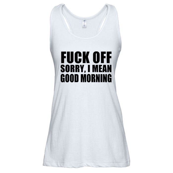 Fuck Off SorryI Mean Good Morning Ladies Essential Flowy Tank