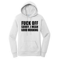 Fuck Off SorryI Mean Good Morning Women's Pullover Hoodie