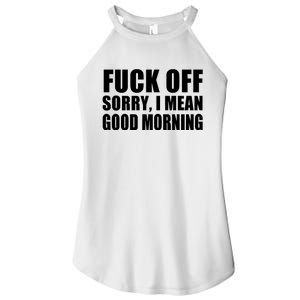 Fuck Off SorryI Mean Good Morning Women's Perfect Tri Rocker Tank