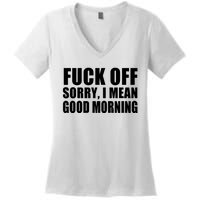 Fuck Off SorryI Mean Good Morning Women's V-Neck T-Shirt