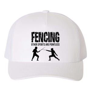 Fencing Other Sports Are Pointless Fencer Epee Fencing Yupoong Adult 5-Panel Trucker Hat