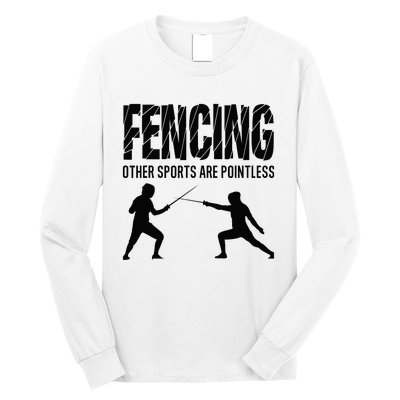 Fencing Other Sports Are Pointless Fencer Epee Fencing Long Sleeve Shirt