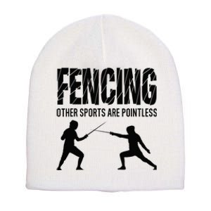 Fencing Other Sports Are Pointless Fencer Epee Fencing Short Acrylic Beanie