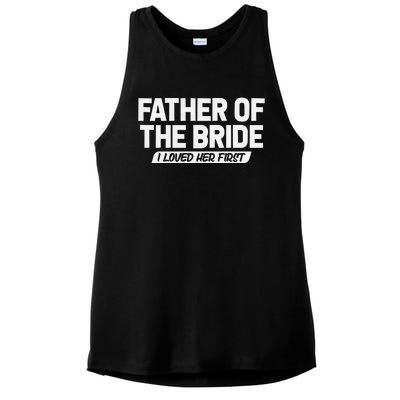 Father Of The Bride I Loved Her First Wedding Dad Ladies PosiCharge Tri-Blend Wicking Tank