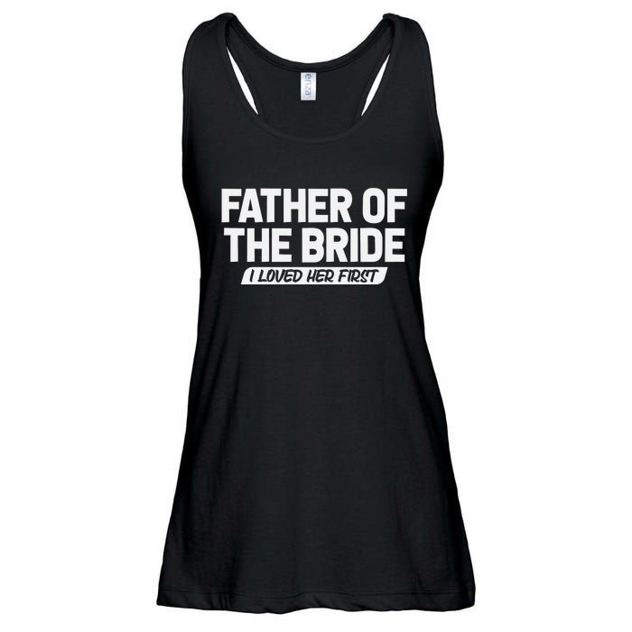 Father Of The Bride I Loved Her First Wedding Dad Ladies Essential Flowy Tank