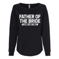 Father Of The Bride I Loved Her First Wedding Dad Womens California Wash Sweatshirt