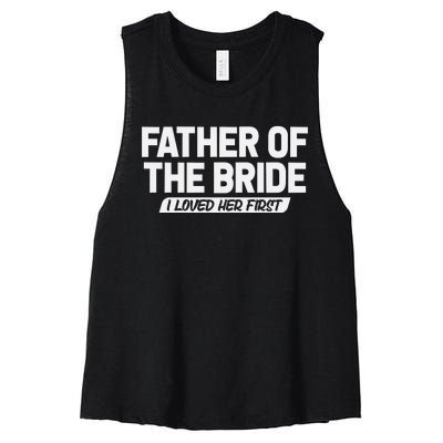 Father Of The Bride I Loved Her First Wedding Dad Women's Racerback Cropped Tank