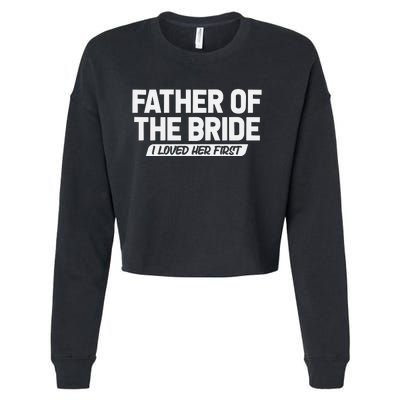 Father Of The Bride I Loved Her First Wedding Dad Cropped Pullover Crew