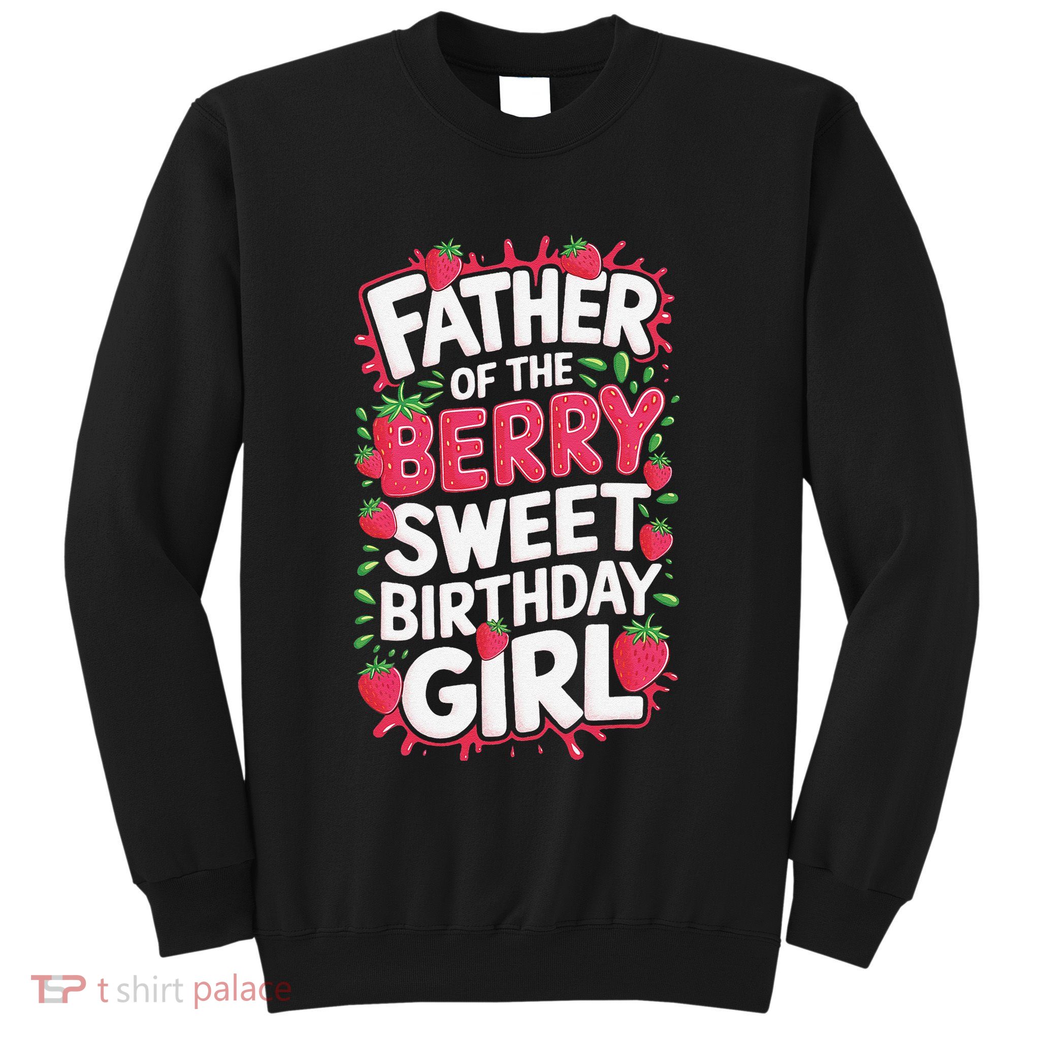 Father Of The Berry Sweet Birthday Strawberry Parents .Png Sweatshirt