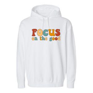 Focus On The Good Retro Quote Garment-Dyed Fleece Hoodie