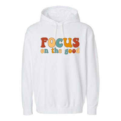 Focus On The Good Retro Quote Garment-Dyed Fleece Hoodie