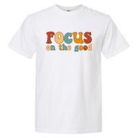 Focus On The Good Retro Quote Garment-Dyed Heavyweight T-Shirt