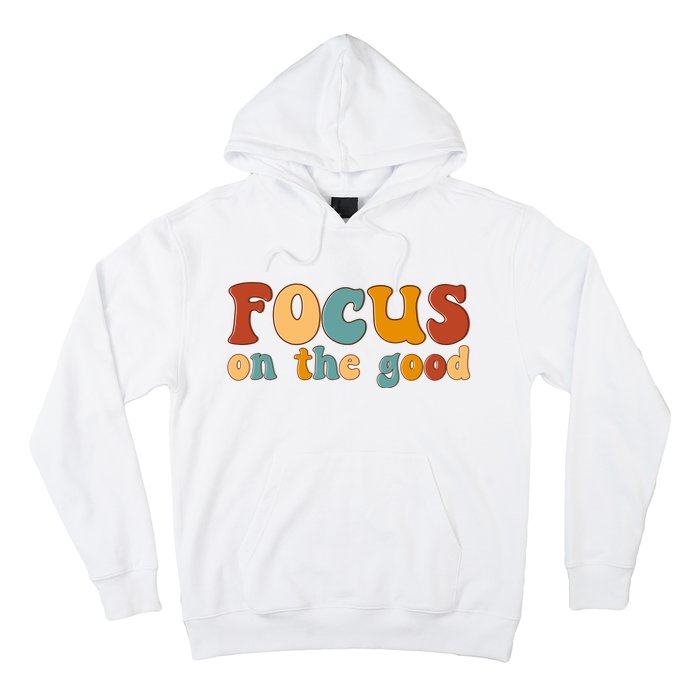 Focus On The Good Retro Quote Hoodie