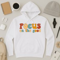 Focus On The Good Retro Quote Hoodie