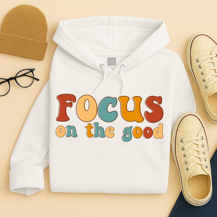 Focus On The Good Retro Quote Hoodie