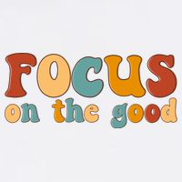 Focus On The Good Retro Quote Hoodie