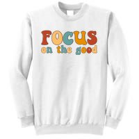 Focus On The Good Retro Quote Sweatshirt