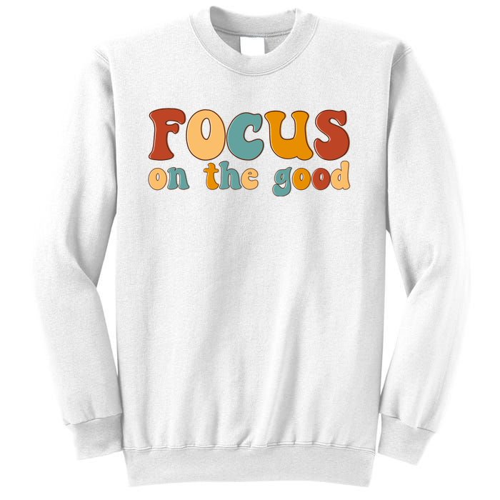 Focus On The Good Retro Quote Sweatshirt