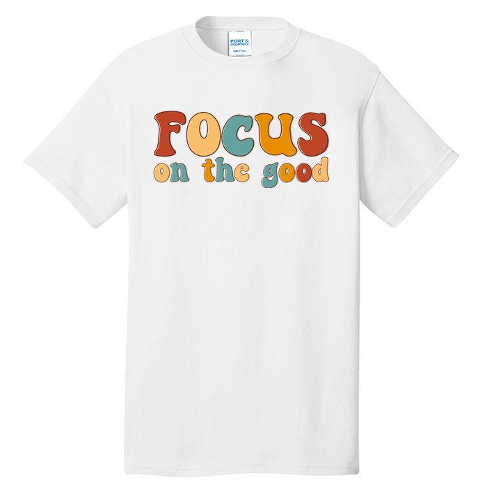 Focus On The Good Retro Quote Tall T-Shirt